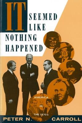 It Seemed Like Nothing Happened: America in the 1970s - Peter N. Carroll - cover