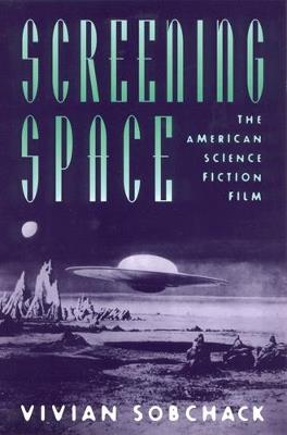 Screening Space: The American Science Fiction Film - Vivian Sobchack - cover
