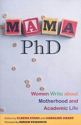 Mama, PhD: Women Write about Motherhood and Academic Life - cover