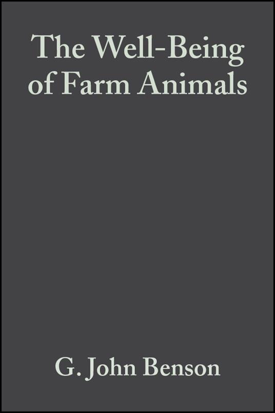 The Well-Being of Farm Animals: Challenges and Solutions - G. John Benson,Bernard E. Rollin - cover