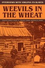 Weevils in the Wheat: Interviews with Virginia Ex-slaves