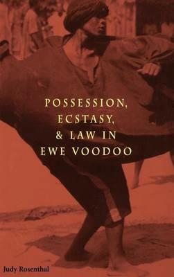 Possession, Ecstasy and Law in Ewe Voodoo - Judy Rosenthal - cover