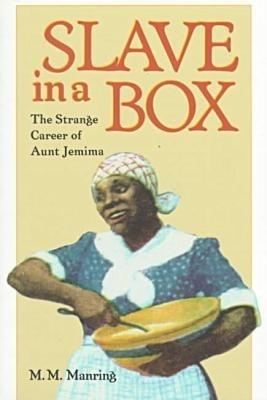 Slave in a Box: Strange Career of Aunt Jemima - M.M. Manring - cover