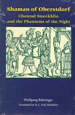 Shaman of Oberstdorf: Chonrad Stoeckhlin and the Phantoms of the Night - Wolfgang Behringer - cover