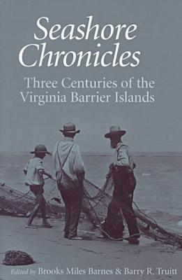 Seashore Chronicles: Three Centuries of the Virginia Barrier Islands - cover