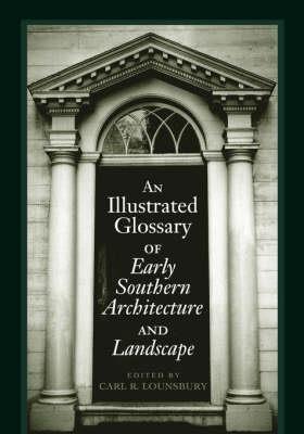 An Illustrated Glossary of Early Southern Architecture and Landscape - cover
