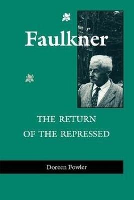 Faulkner: The Return of the Repressed - Doreen Fowler - cover