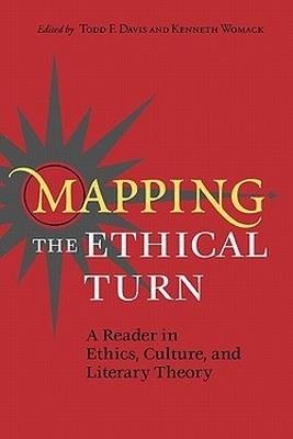 Mapping the Ethical Turn: A Reader in Ethics, Culture and Literary Theory - cover