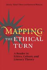 Mapping the Ethical Turn: A Reader in Ethics, Culture and Literary Theory