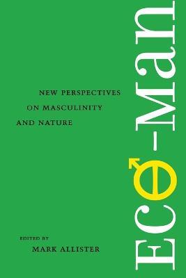 Eco-man: New Perspectives on Masculinity and Nature - cover