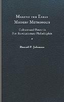 Making the Early Modern Metropolis: Culture and Power in Pre-Revolutionary Philadelphia