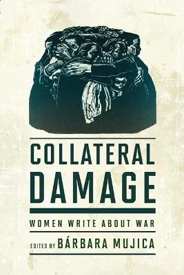 Collateral Damage: Women Write about War - cover