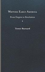 Writing Early America: From Empire to Revolution