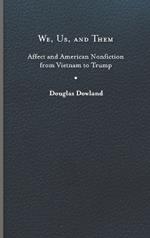 We, Us, and Them: Affect and American Nonfiction from Vietnam to Trump