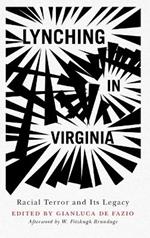 Lynching in Virginia: Racial Terror and Its Legacy