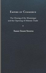 Empire of Commerce: The Closing of the Mississippi and the Opening of Atlantic Trade