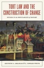 Tort Law and the Construction of Change: Studies in the Inevitability of History