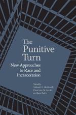 The Punitive Turn: New Approaches to Race and Incarceration