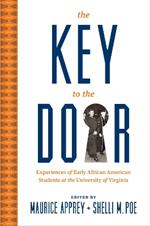 The Key to the Door: Experiences of Early African American Students at the University of Virginia