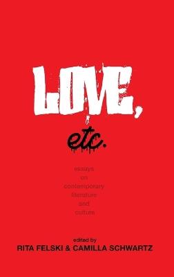 Love, Etc.: Essays on Contemporary Literature and Culture - cover
