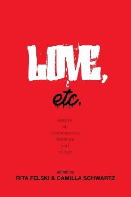 Love, Etc.: Essays on Contemporary Literature and Culture - cover