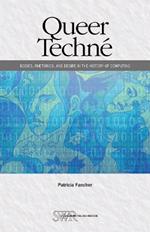 Queer Techn?: Bodies, Rhetorics, and Desire in the History of Computing