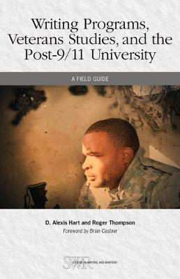 Writing Programs, Veterans Studies, and the Post-9/11 University: A Field Guide - D. Alexis Hart,Roger Thompson - cover