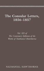 The Centenary Edition of the Works of Nathaniel Hawthorne: Volume Xx: The Consular Letters, 1856-1857