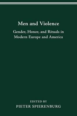Men and Violence: Gender, Honor and Rituals in Modern Europe and America - cover
