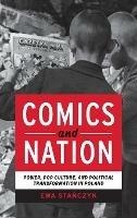 Comics and Nation: Power, Pop Culture, and Political Transformation in Poland - Ewa Stanczyk - cover