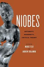 Niobes: Antiquity, Modernity, Critical Theory