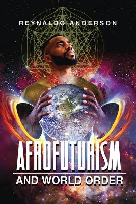 Afrofuturism and World Order - Reynaldo Anderson - cover