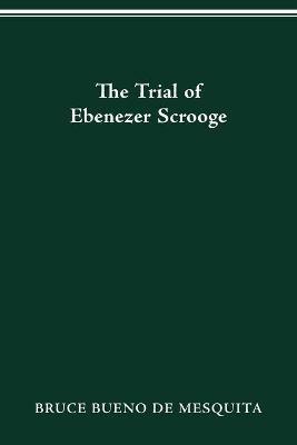 The Trial of Ebenezer Scrooge - Bruce Bueno de Mesquita - cover