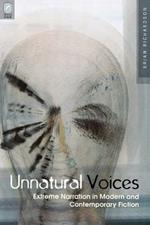 Unnatural Voices: Extreme Narration in Modern and Contempo