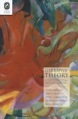 Narrative Theory: Core Concepts and Critical Debates - David Herman,James Phelan,Peter J Rabinowitz - cover