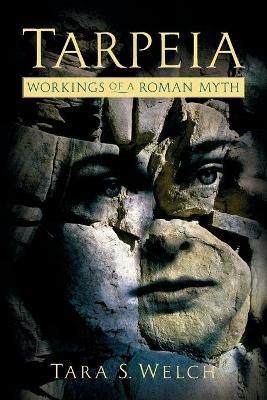Tarpeia: Workings of a Roman Myth - Tara S Welch - cover
