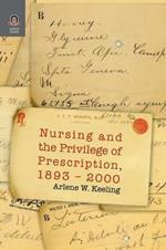 Nursing and the Privilege of Prescription: 1893-2000