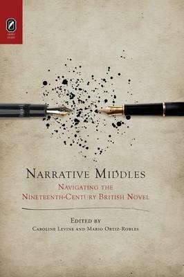 Narrative Middles: Navigating the Nineteenth-Century Novel - Caroline Levine - cover
