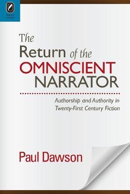 The Return of the Omniscient Narrator: Authorship and Authority in Twenty-First Century F - Paul Dawson - cover