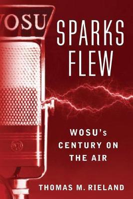 Sparks Flew: Wosu's Century on the Air - Thomas M Rieland - cover