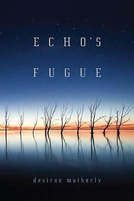 Echo's Fugue - Desirae Matherly - cover