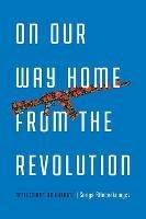 On Our Way Home from the Revolution: Reflections on Ukraine - Sonya Bilocerkowycz - cover