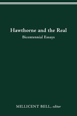 Hawthorne and the Real: Bicentennial Essays - Millicent Bell - cover