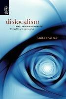 Dislocalism: The Crisis of Globalization and the Remobilizing of Americanism - Sarika Chandra - cover