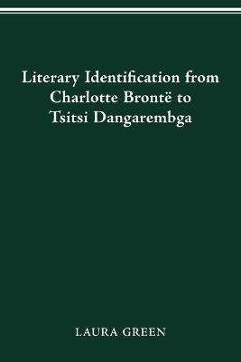 Literary Identification from Charlotte Bronte to Tsitsi Dangarembga - Laura Green - cover