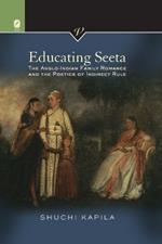 Educating Seeta: The Anglo-Indian Family Romance and the Poetics of Indirect Rule