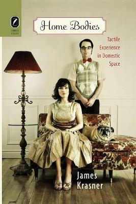 Home Bodies: Tactile Experience in Domestic Space - James Krasner - cover