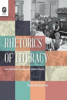 Rhetorics of Literacy: The Cultivation of American Dialect Poetry - Nadia Nurhussein - cover