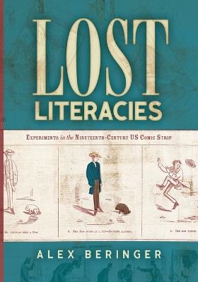 Lost Literacies: Experiments in the Nineteenth-Century Us Comic Strip - Alex Beringer - cover