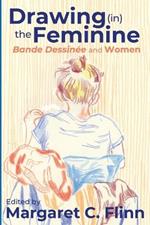 Drawing (In) the Feminine: Bande Dessinée and Women